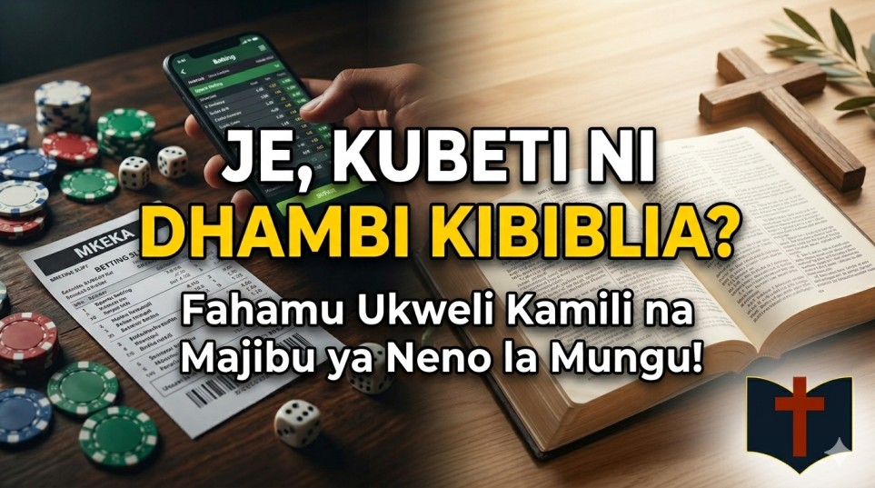 JE, KUBETI NI DHAMBI KIBIBLIA